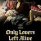 Only Lovers Left Alive
